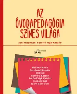Az óvodapedagógia színes világa - Katalin Petőné Vígh