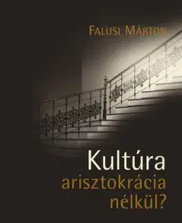 Kultúra arisztokrácia nélkül? - Márton Falusi