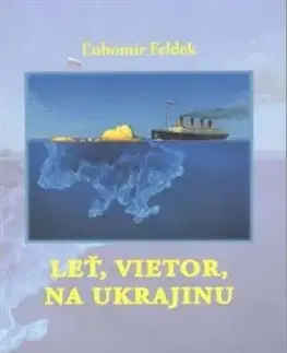 Leť, vietor, na Ukrajinu - Ľubomír Feldek