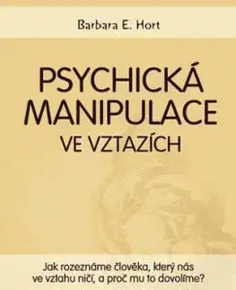 Psychická manipulace ve vztazích - Barbara E. Hort