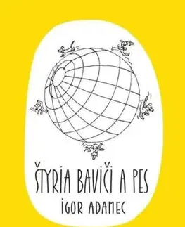 Štyria baviči a pes - Igor Adamec