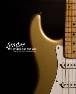 Fender: The Golden Age - Terry Foster, Martin Kelly