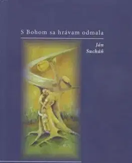 S Bohom sa hrávam odmala - Sucháň Ján