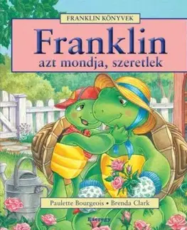 Franklin azt mondja, szeretlek - Paulette Bourgeois