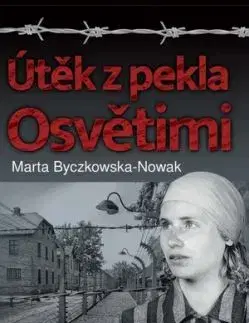 Útěk z pekla Osvětimi - Marta Byczkowska-Nowak