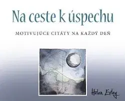 365 Na ceste k úspechu. Motivujúce citáty na každý deň. - Helen Exley