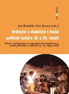 Hrdinství a zbabělost v české politické kultuře 19.a 20. století - Jan Randák