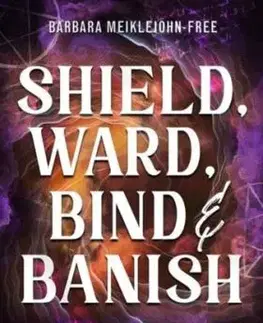 Shield, Ward, Bind & Banish - Barbara Meiklejohn-Free