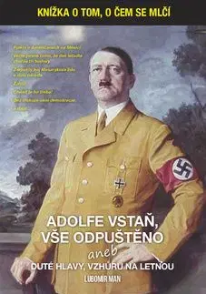 Adolfe vstaň, vše odpuštěno - Lubomír Man
