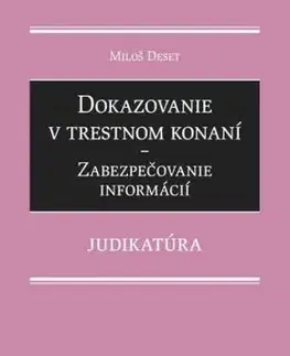 Dokazovanie v trestnom konaní - Zabezpečovanie informácií - Miloš Deset