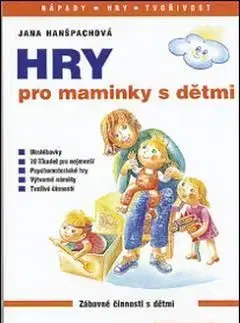 Hry pro maminky s dětmi - Jana Hanšpachová