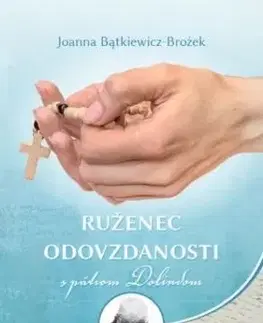 Ruženec odovzdanosti s pátrom Dolindom, 2. vydanie - Joanna Batkiewiczová-Brożeková