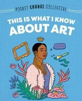 This Is What I Know About Art - Kimberly Drew