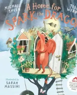 A Home for Spark the Dragon - Jess Webb, Michael Sheen