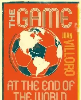 The Game at the End of the World - Juan Villoro