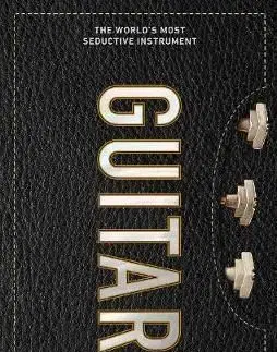 Guitar - The World's Most Seductive Instrument - David Schiller