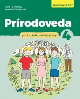 Prírodoveda pre 4. ročník ZŠ - Pracovný zošit - Ivana Rochovská, Veronika Zvončeková