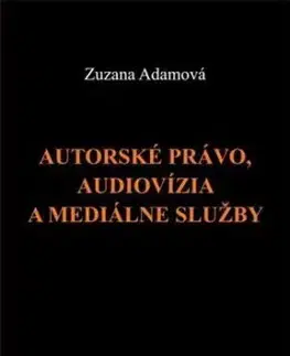 Autorské právo, audiovízia a mediálne služby - Zuzana Adamová