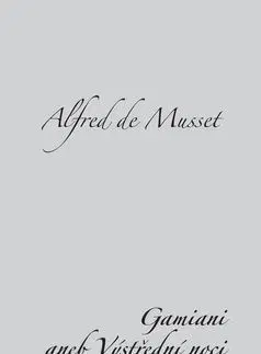 Gamiani aneb Výstřední noci - Alfred de Musset