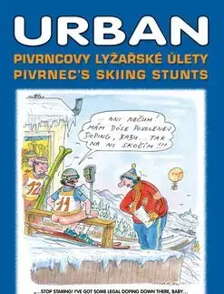 Pivrncovy lyžařské úlety Pivrnec’s skiing stunts - Urban Peter