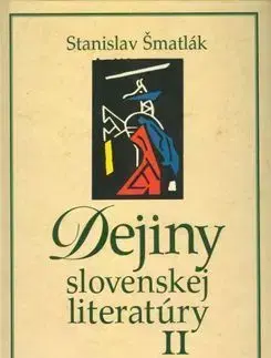 Dejiny slovenskej literatúry II - Stanislav Šmatlák