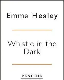 Whistle in the Dark - Emma Healeyová