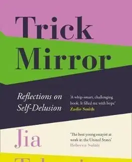 Trick Mirror - Reflections on Self-Delusion - Jia Tolentino