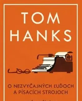 O nezvyčajných ľuďoch a písacích strojoch - Tom Hanks