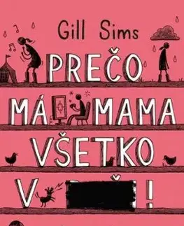Prečo má mama všetko v... (Prečo mama 3) - Gill Sims