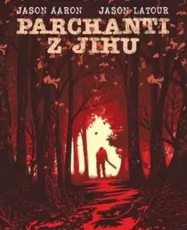Parchanti z Jihu 4: Zkouška odvahy - Jason Aaron, Jason LaTour