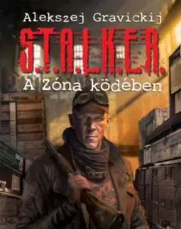 S.T.A.L.K.E.R. – A Zóna ködében - Alekszej Gravickij