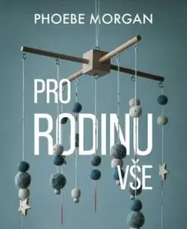 Pro rodinu vše - Phoebe Morgan