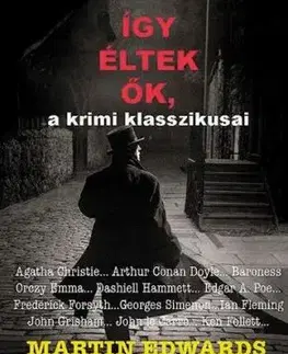 Így éltek ők, a krimi klasszikusai - Martin Edwards