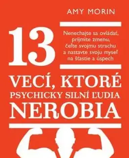 13 vecí, ktoré psychicky silní ľudia nerobia - Amy Morin
