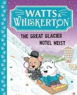 Watts & Whiskerton: The Great Glacier Hotel Heist - Meg McLaren
