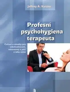 Profesní psychohygiena terapeuta - Kottler Jefferey