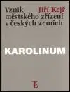 Vznik městského zrřízení v českých zemích - Jiří Kejř