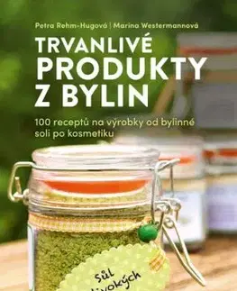 Trvanlivé produkty z bylin - Marina Westermannová, Petra Rehm-Hugová