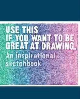 Use This if You Want to Be Great at Drawing - Henry Carroll, Selwyn Leamy