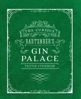 The Curious Bartenders Gin Palace - Tristan Stephenson