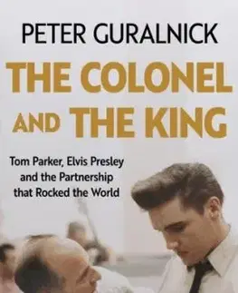 The Colonel and the King - Peter Guralnick