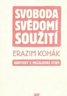 Svoboda Svedomi Souziti - Erazim Kohák