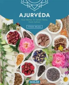 Ajurvéda - 3. kiadás - Sullivan Karen, Warrier Gopi, Harish Verma