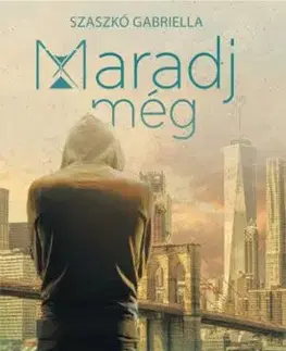Maradj még - Gabriella Szaszkó
