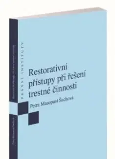 Restorativní přístupy při řešení trestné činnosti - Petra Masopust Šachová