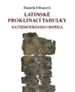 Latinské proklínací tabulky na území římského impé - Daniela Urbanová
