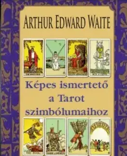 Képes ismertető a Tarot szimbólumaihoz - Waite Arthur Edward