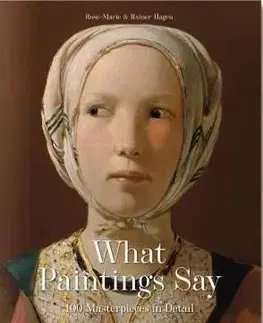 What Paintings Say - 100 Masterpieces in Detail - Rainer Hagen, Rose-Marie Hagen