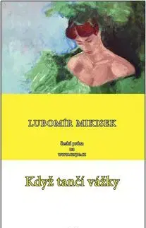 Když tančí vážky - Lubomír Mikisek
