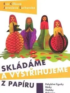 Skládáme a vystřihujeme z papíru - Eva Cílková